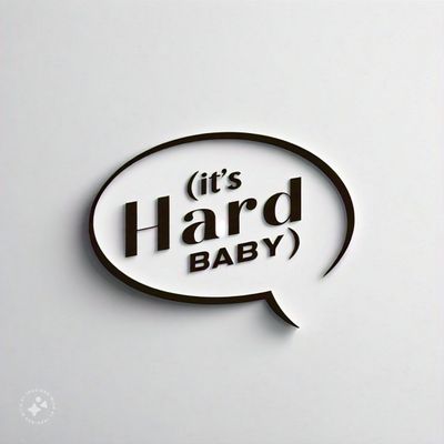 ItsVeryHardBaby